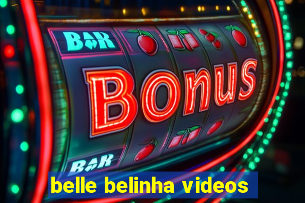 belle belinha videos